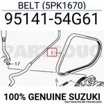 9514154G61 Genuine Suzuki Belt (5PK1670) 95141-54G61. Fixed Price $57.00.