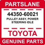 44350-60021 Toyota Oem Genuine Pulley Assy, Power Steering Idle. Fixed Price $112.00.