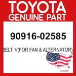 Toyota Genuine 90916-02585 Belt V(for Fan & Alternator) Oem 9091602585. Fixed Price $68.80.