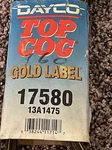 17580 Belt Dayco Top Cog Gold Label 13A1475. Fixed Price $13.99.