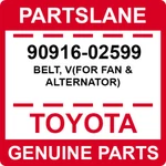 90916-02599 Toyota Oem Genuine Belt, V(for Fan & Alternator). Fixed Price $77.58.